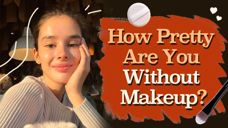 How Pretty Are You Without Makeup?