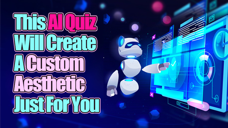 This AI Quiz Will Create A Custom Aesthetic Just For You