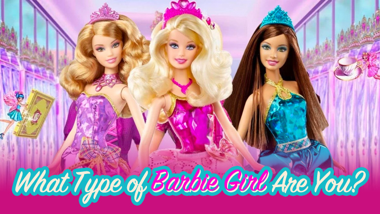 What Type of Barbie Girl Are You?