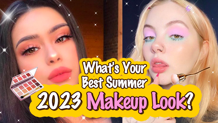 What's Your Best Summer 2023 Makeup Look?