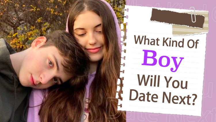 What Kind Of Boy Will You Date Next Quiz?