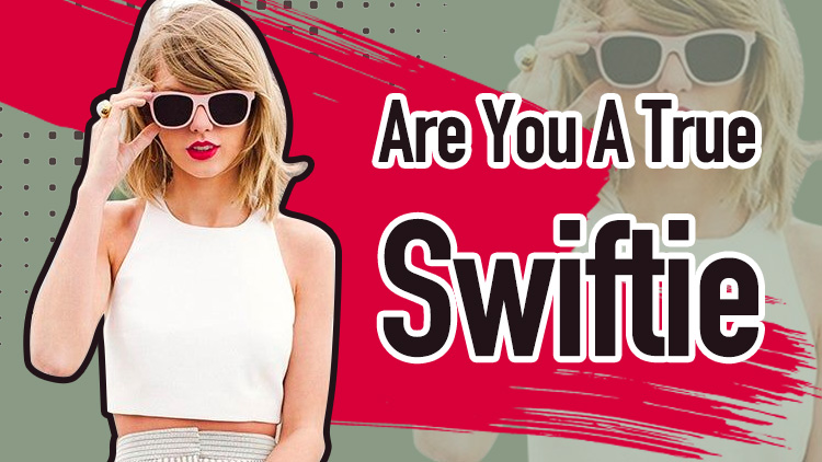 Are You A True Swiftie?