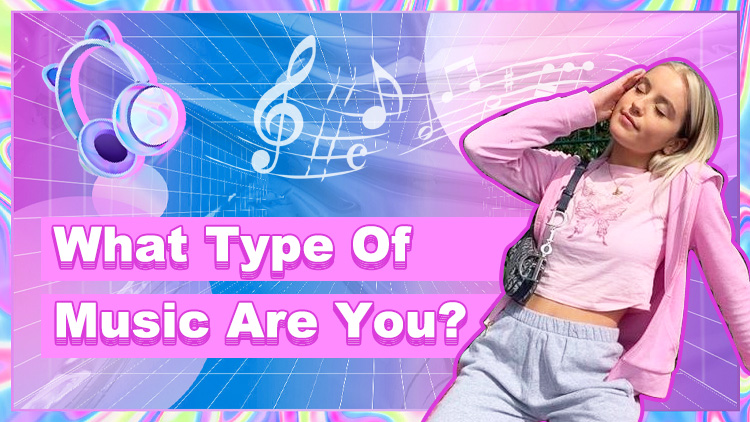 What Type Of Music Are You?