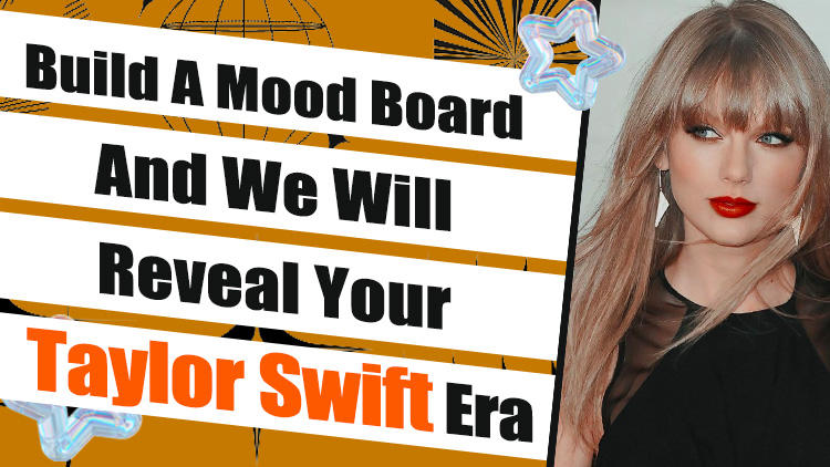 Build A Mood Board And We Will Reveal Your Taylor Swift Era