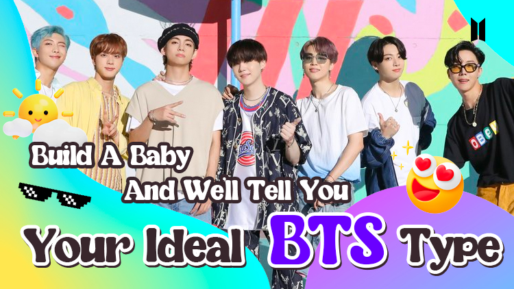 Build A Baby And We’ll Tell You Your Ideal BTS Type