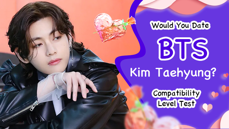 Would You Date BTS Kim Taehyung? Compatibility Level Test