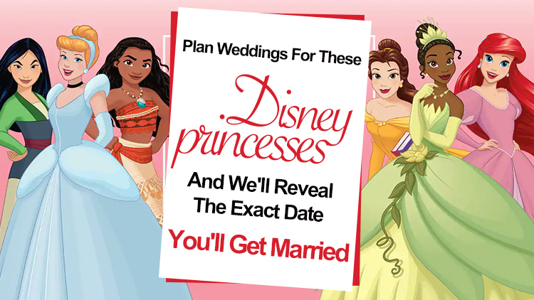 Plan Weddings For These Disney Princesses And We'll Reveal The Exact Date You'll Get Married